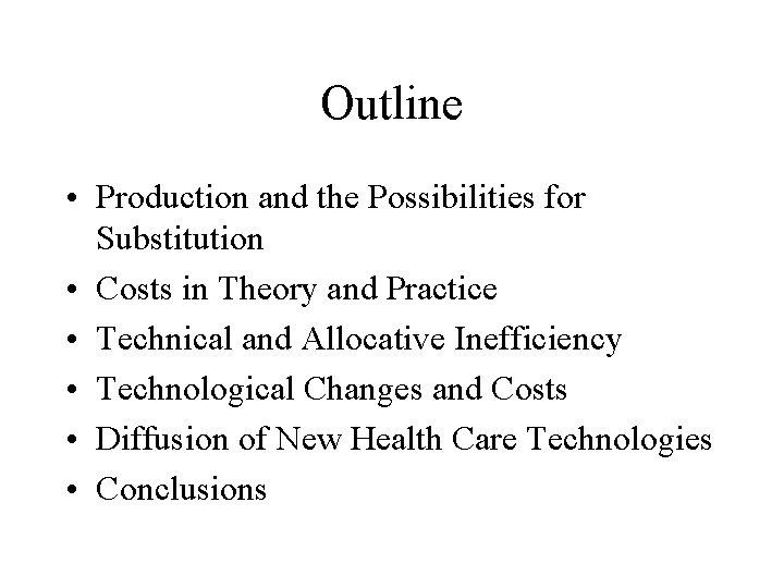 Outline • Production and the Possibilities for Substitution • Costs in Theory and Practice