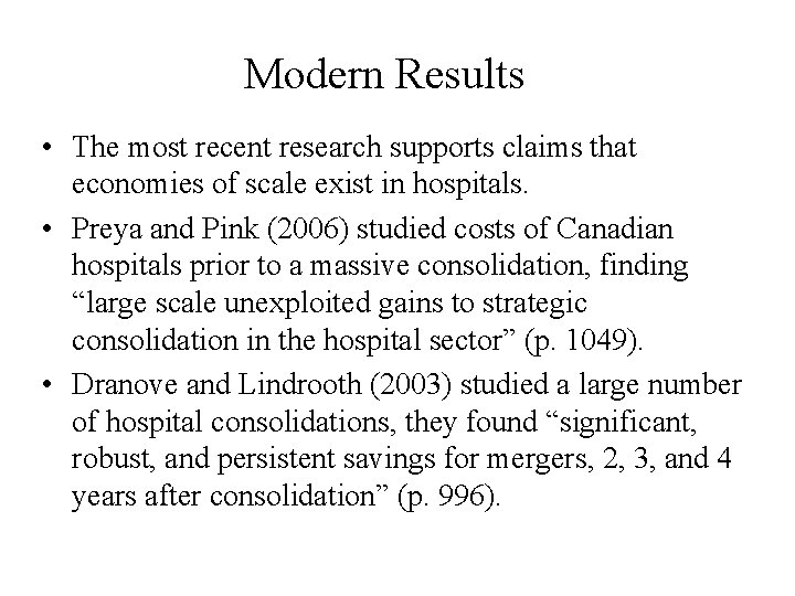 Modern Results • The most recent research supports claims that economies of scale exist
