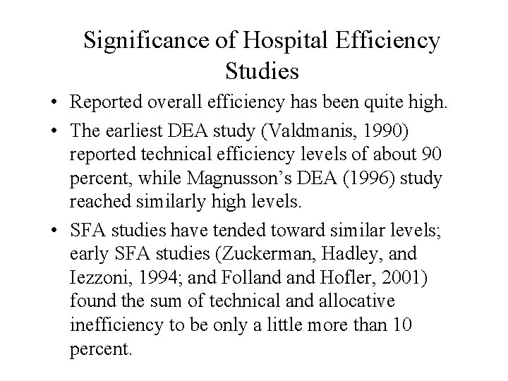 Significance of Hospital Efficiency Studies • Reported overall efficiency has been quite high. •