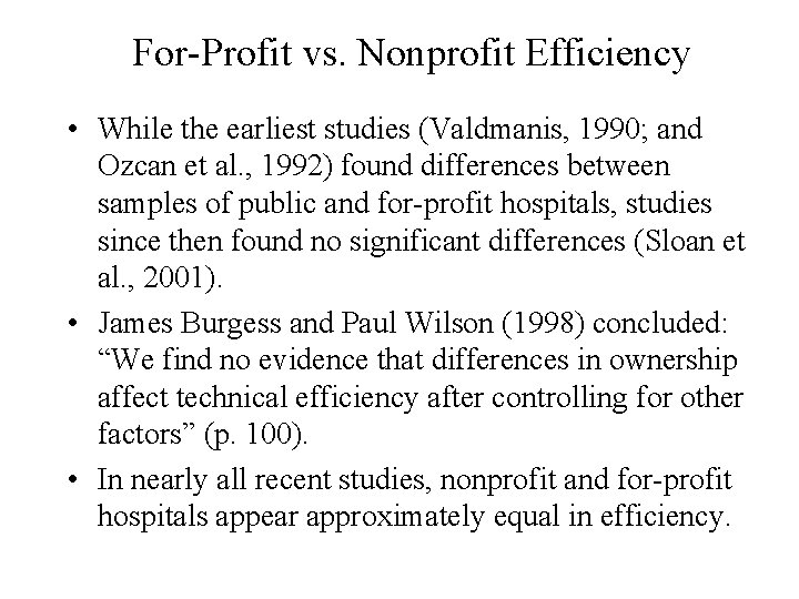 For-Profit vs. Nonprofit Efficiency • While the earliest studies (Valdmanis, 1990; and Ozcan et