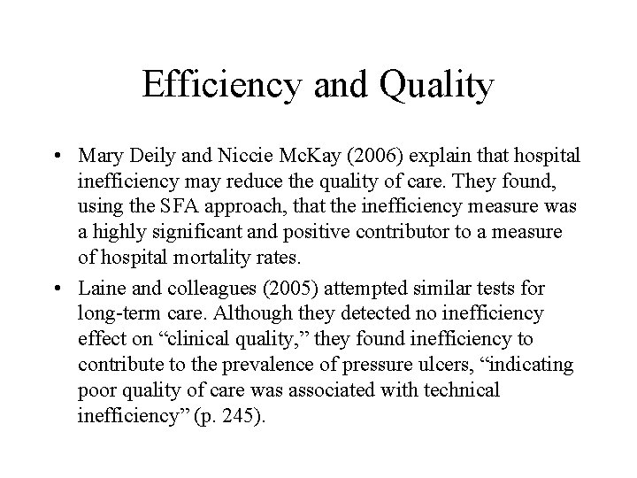 Efficiency and Quality • Mary Deily and Niccie Mc. Kay (2006) explain that hospital