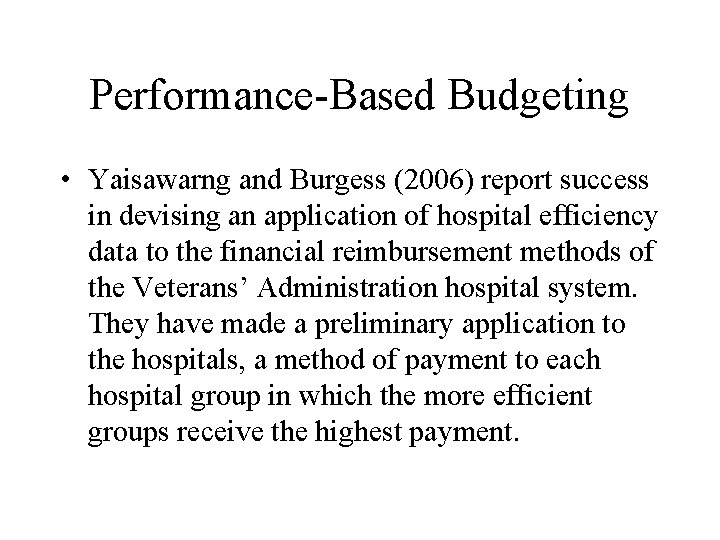 Performance-Based Budgeting • Yaisawarng and Burgess (2006) report success in devising an application of