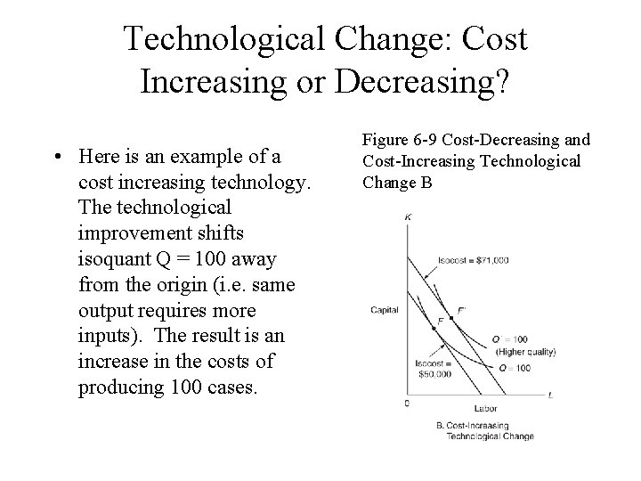 Technological Change: Cost Increasing or Decreasing? • Here is an example of a cost