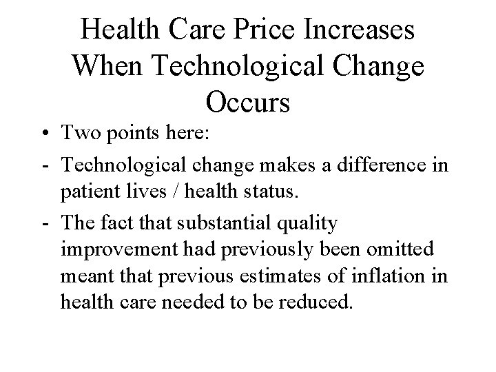 Health Care Price Increases When Technological Change Occurs • Two points here: - Technological