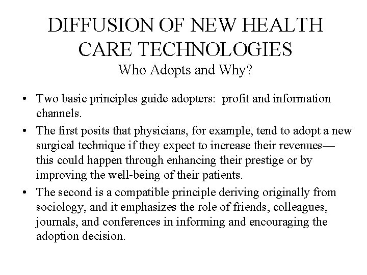 DIFFUSION OF NEW HEALTH CARE TECHNOLOGIES Who Adopts and Why? • Two basic principles