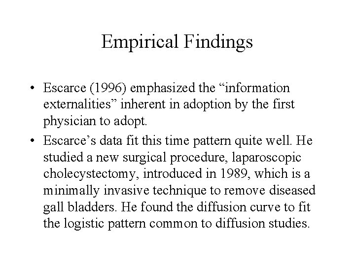 Empirical Findings • Escarce (1996) emphasized the “information externalities” inherent in adoption by the