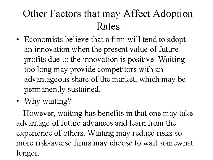 Other Factors that may Affect Adoption Rates • Economists believe that a firm will