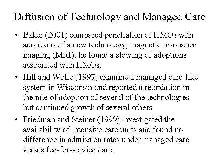 Diffusion of Technology and Managed Care • Baker (2001) compared penetration of HMOs with