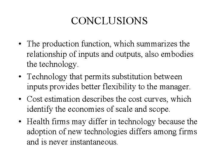 CONCLUSIONS • The production function, which summarizes the relationship of inputs and outputs, also