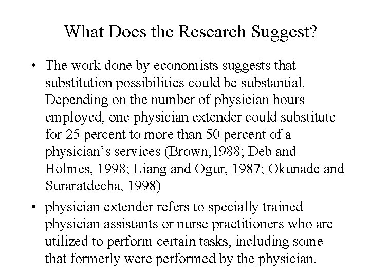 What Does the Research Suggest? • The work done by economists suggests that substitution