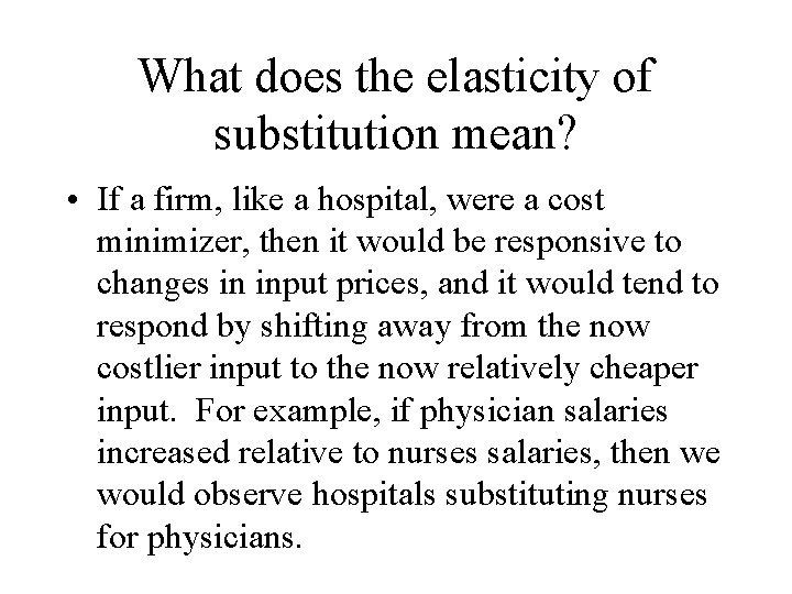 What does the elasticity of substitution mean? • If a firm, like a hospital,