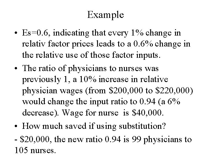 Example • Es=0. 6, indicating that every 1% change in relativ factor prices leads