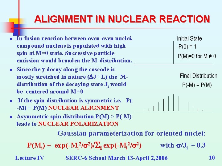 ALIGNMENT IN NUCLEAR REACTION n n In fusion reaction between even-even nuclei, compound nucleus