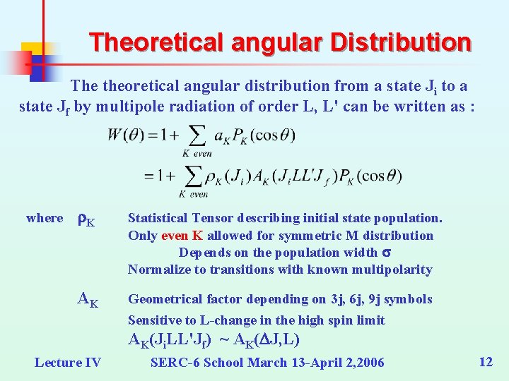 Theoretical angular Distribution The theoretical angular distribution from a state Ji to a state