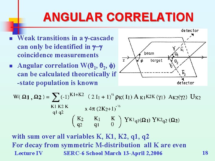 ANGULAR CORRELATION n n Weak transitions in a g-cascade can only be identified in