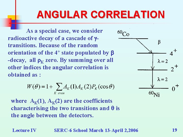 ANGULAR CORRELATION As a special case, we consider radioactive decay of a cascade of