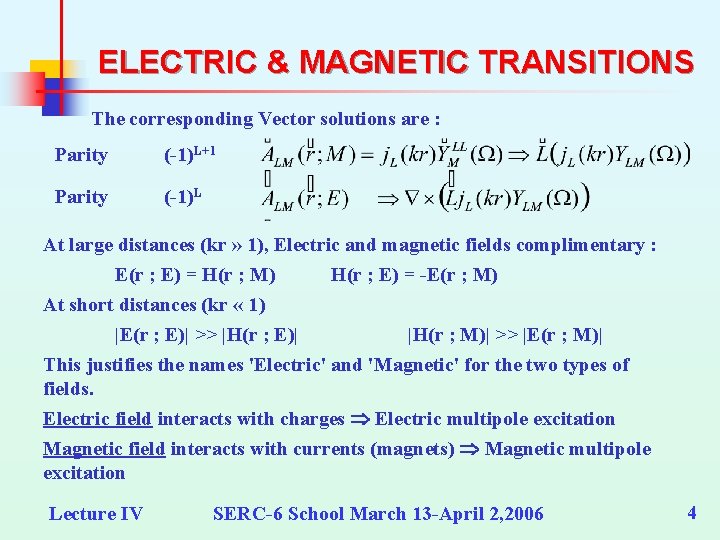 ELECTRIC & MAGNETIC TRANSITIONS The corresponding Vector solutions are : Parity (-1)L+1 Parity (-1)L