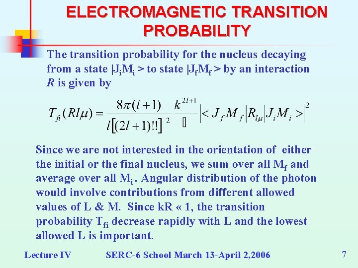 ELECTROMAGNETIC TRANSITION PROBABILITY The transition probability for the nucleus decaying from a state |Ji.