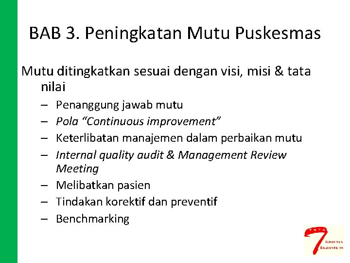 BAB 3. Peningkatan Mutu Puskesmas Mutu ditingkatkan sesuai dengan visi, misi & tata nilai