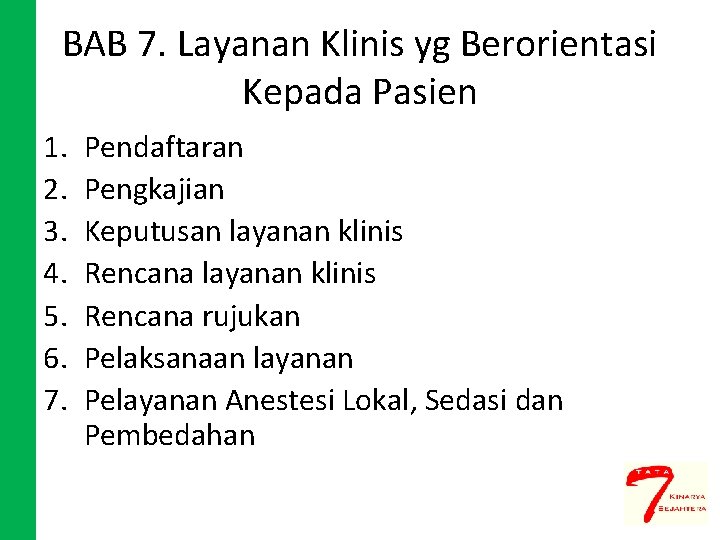 BAB 7. Layanan Klinis yg Berorientasi Kepada Pasien 1. 2. 3. 4. 5. 6.