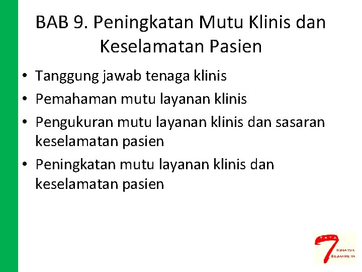 BAB 9. Peningkatan Mutu Klinis dan Keselamatan Pasien • Tanggung jawab tenaga klinis •