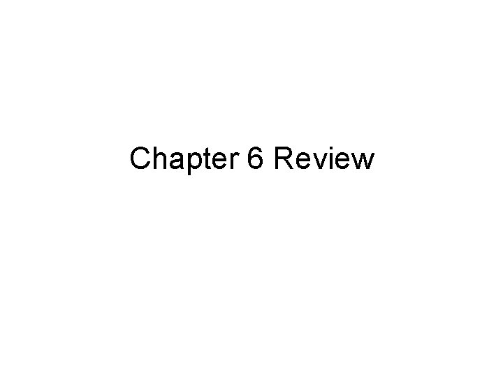 Chapter 6 Review 