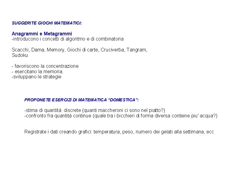 SUGGERITE GIOCHI MATEMATICI: Anagrammi e Metagrammi -introducono i concetti di algoritmo e di combinatoria SUGGERITE GIOCHI MATEMATICI: Anagrammi e Metagrammi -introducono i concetti di algoritmo e di combinatoria