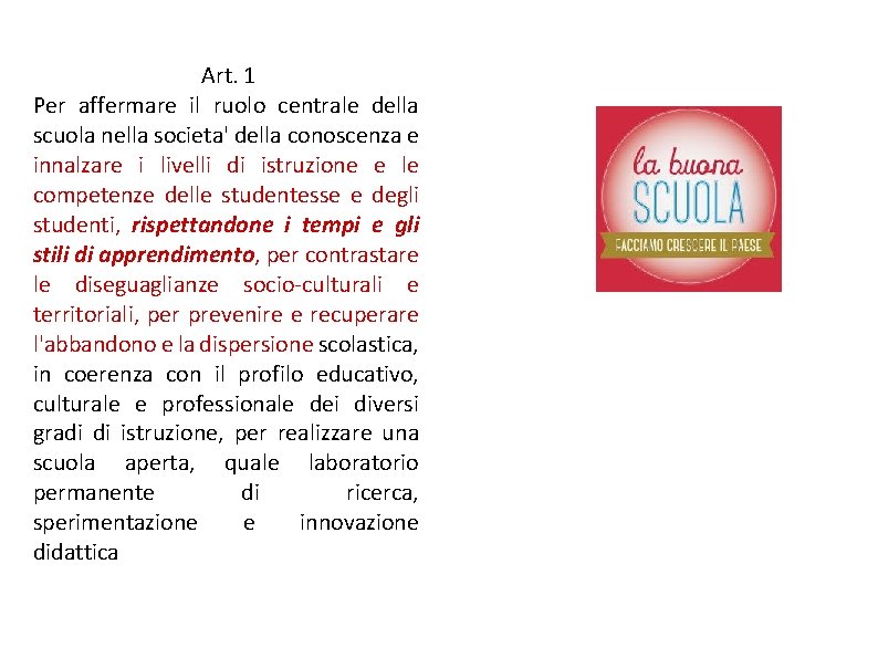 Art. 1 Per affermare il ruolo centrale della scuola nella societa' della conoscenza e