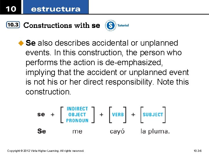 u Se also describes accidental or unplanned events. In this construction, the person who