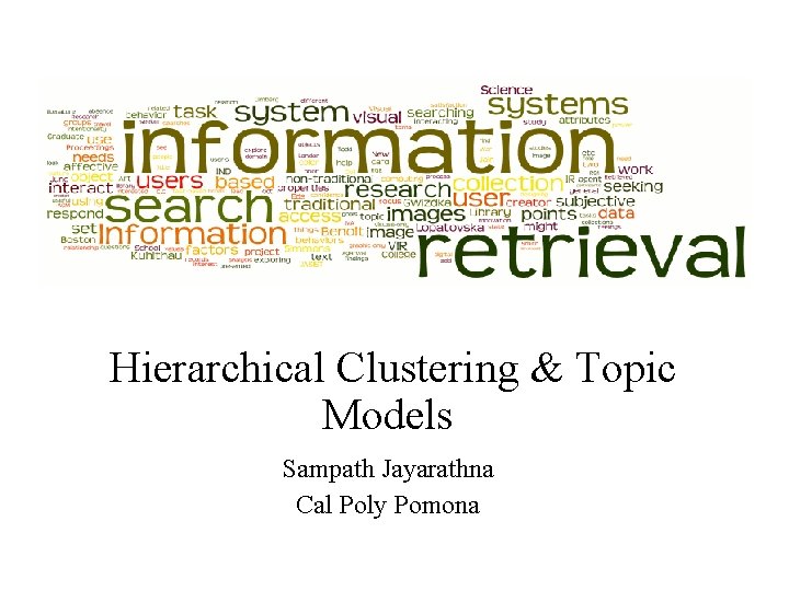 Hierarchical Clustering & Topic Models Sampath Jayarathna Cal Poly Pomona 