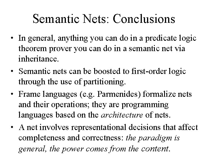 Semantic Nets: Conclusions • In general, anything you can do in a predicate logic