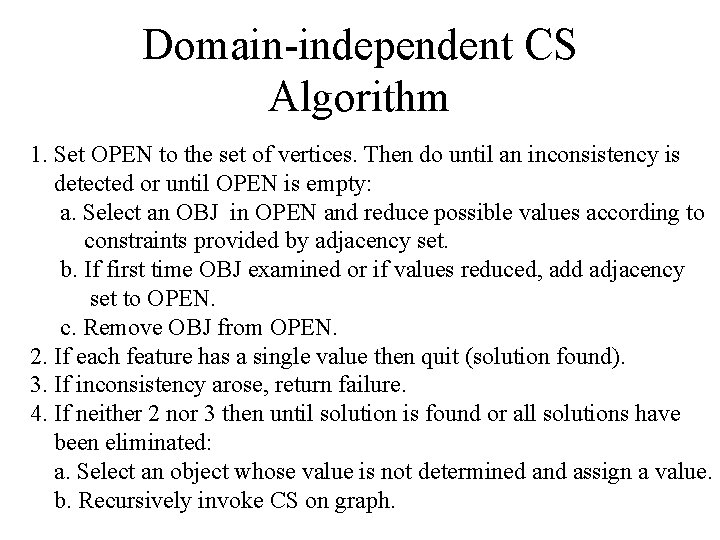 Domain-independent CS Algorithm 1. Set OPEN to the set of vertices. Then do until