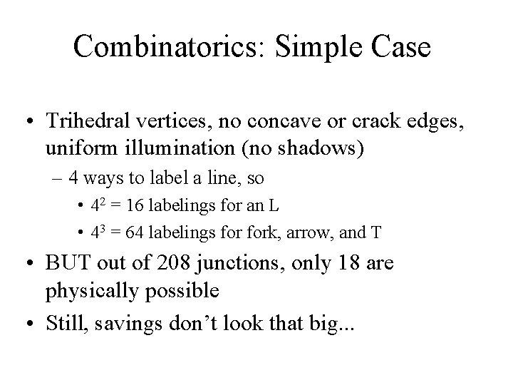 Combinatorics: Simple Case • Trihedral vertices, no concave or crack edges, uniform illumination (no