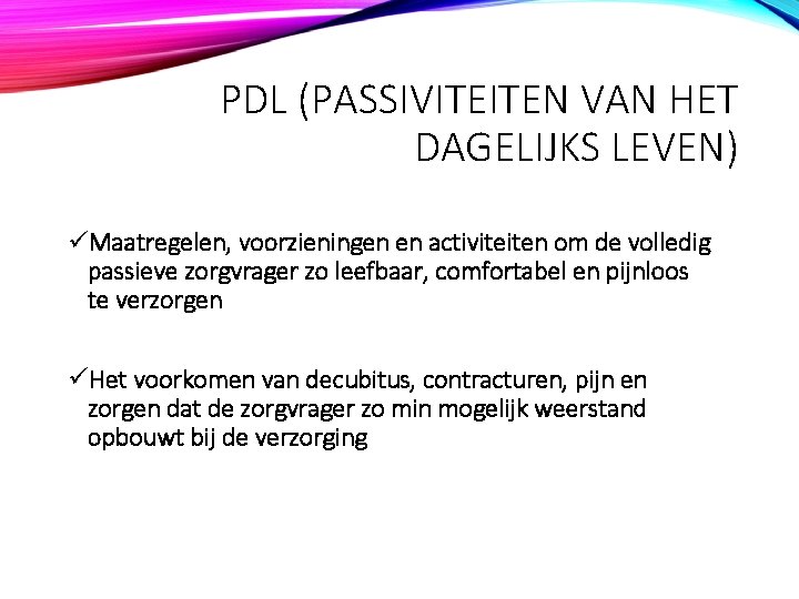 PDL (PASSIVITEITEN VAN HET DAGELIJKS LEVEN) üMaatregelen, voorzieningen en activiteiten om de volledig passieve