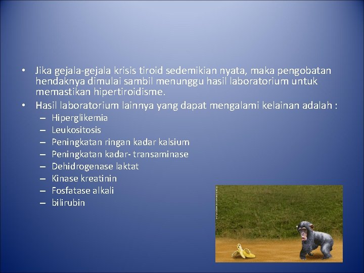 • Jika gejala-gejala krisis tiroid sedemikian nyata, maka pengobatan hendaknya dimulai sambil menunggu • Jika gejala-gejala krisis tiroid sedemikian nyata, maka pengobatan hendaknya dimulai sambil menunggu