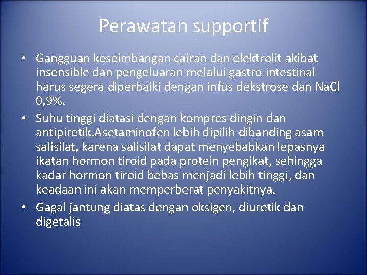 Perawatan supportif • Gangguan keseimbangan cairan dan elektrolit akibat insensible dan pengeluaran melalui gastro Perawatan supportif • Gangguan keseimbangan cairan dan elektrolit akibat insensible dan pengeluaran melalui gastro