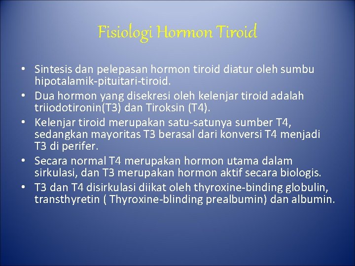 Fisiologi Hormon Tiroid • Sintesis dan pelepasan hormon tiroid diatur oleh sumbu hipotalamik-pituitari-tiroid. • Fisiologi Hormon Tiroid • Sintesis dan pelepasan hormon tiroid diatur oleh sumbu hipotalamik-pituitari-tiroid. •