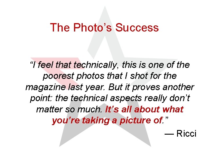 The Photo’s Success “I feel that technically, this is one of the poorest photos