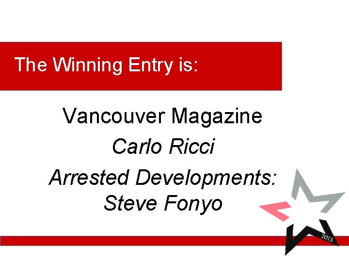 The Winning Entry is: Vancouver Magazine Carlo Ricci Arrested Developments: Steve Fonyo 