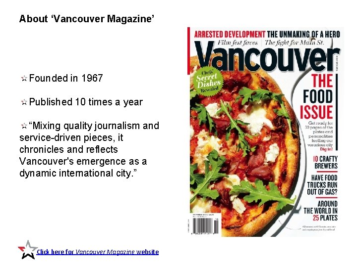 About ‘Vancouver Magazine’ Founded in 1967 Published 10 times a year “Mixing quality journalism