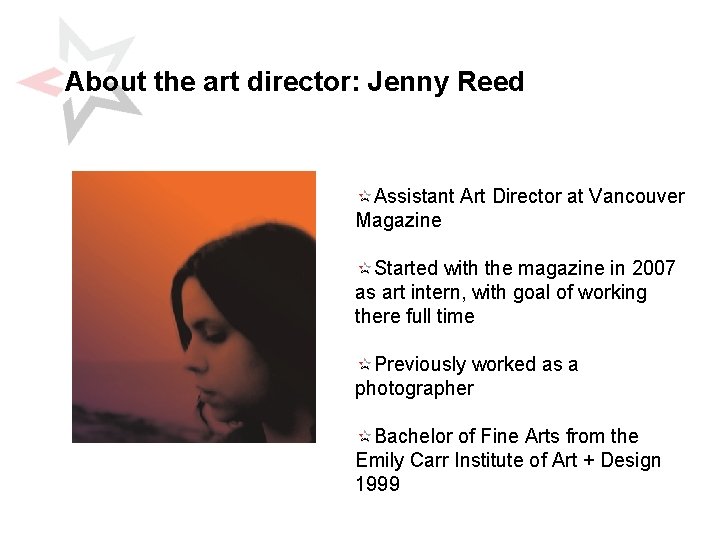 About the art director: Jenny Reed Assistant Art Director at Vancouver Magazine Started with