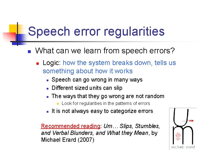 Speech error regularities n What can we learn from speech errors? n Logic: how