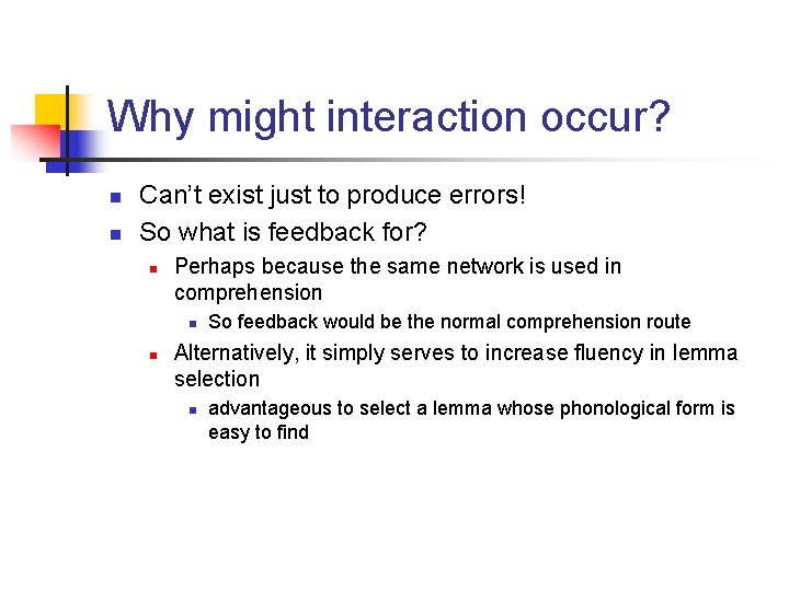 Why might interaction occur? n n Can’t exist just to produce errors! So what
