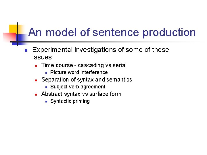 An model of sentence production n Experimental investigations of some of these issues n
