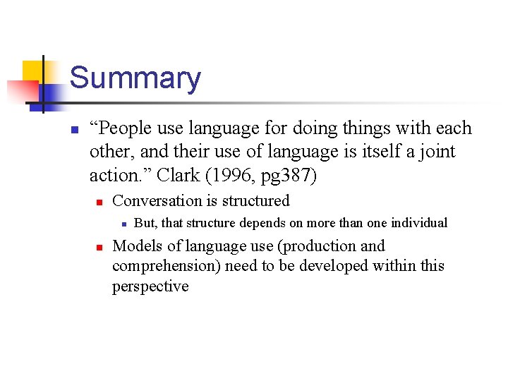 Summary n “People use language for doing things with each other, and their use