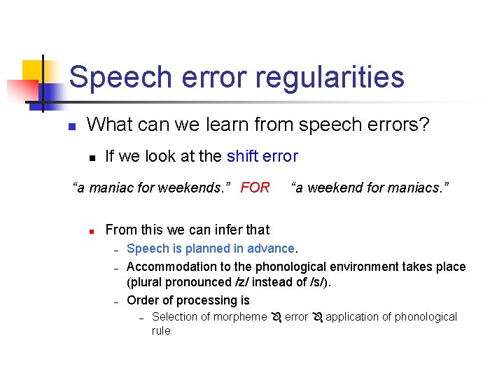 Speech error regularities n What can we learn from speech errors? n If we