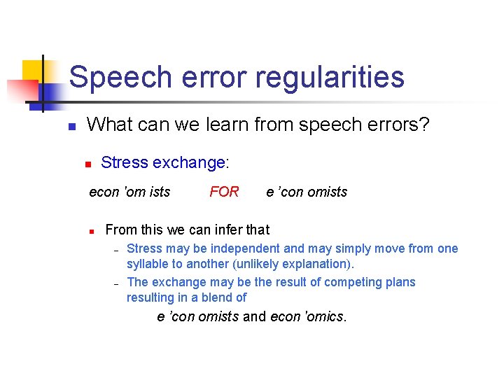 Speech error regularities n What can we learn from speech errors? n Stress exchange: