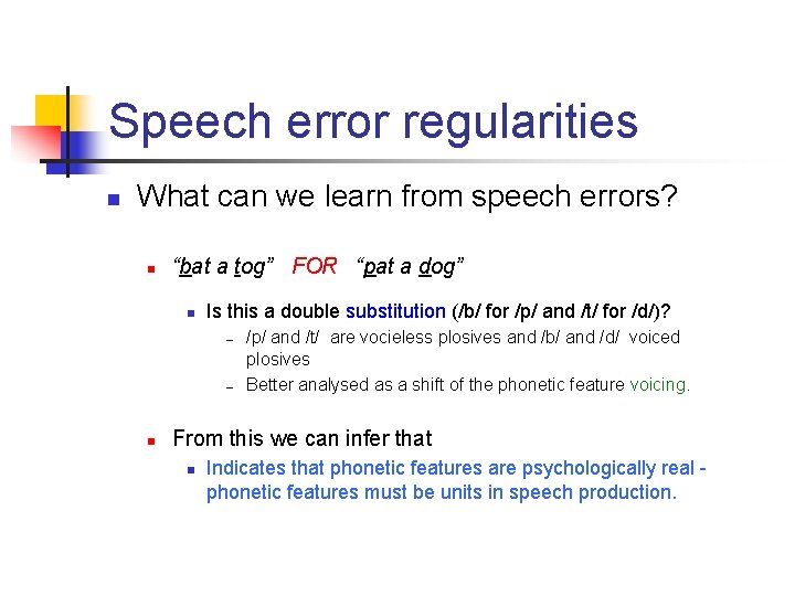 Speech error regularities n What can we learn from speech errors? n “bat a