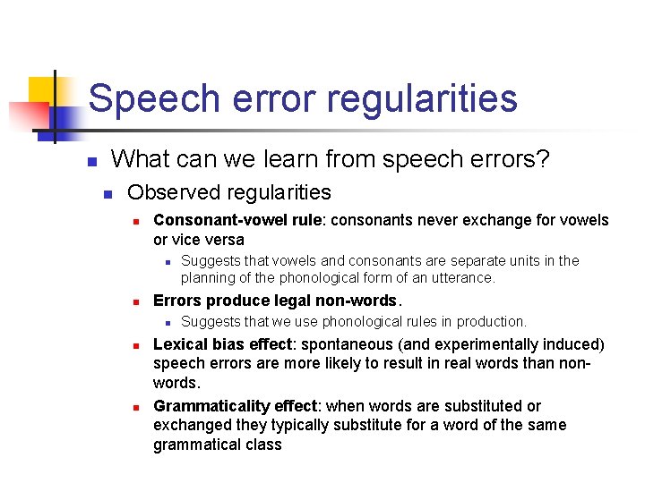 Speech error regularities n What can we learn from speech errors? n Observed regularities