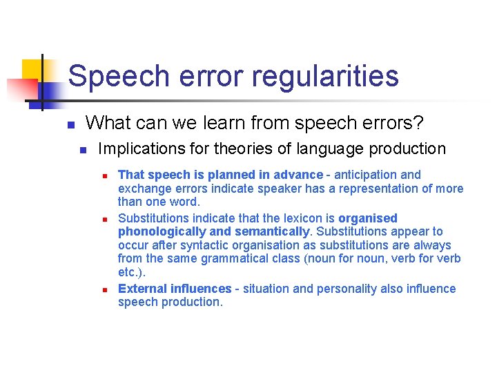 Speech error regularities n What can we learn from speech errors? n Implications for